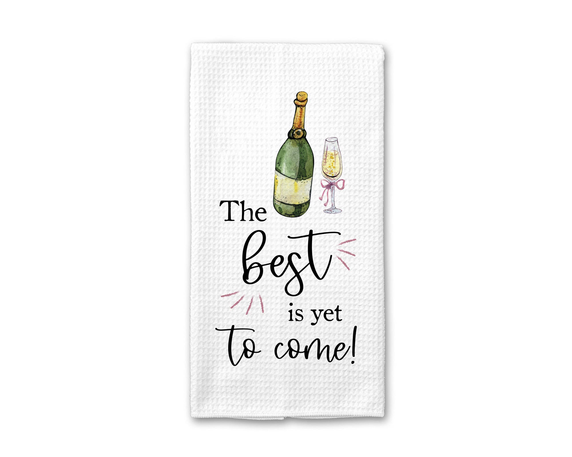 The Best Is Yet To Come Towel