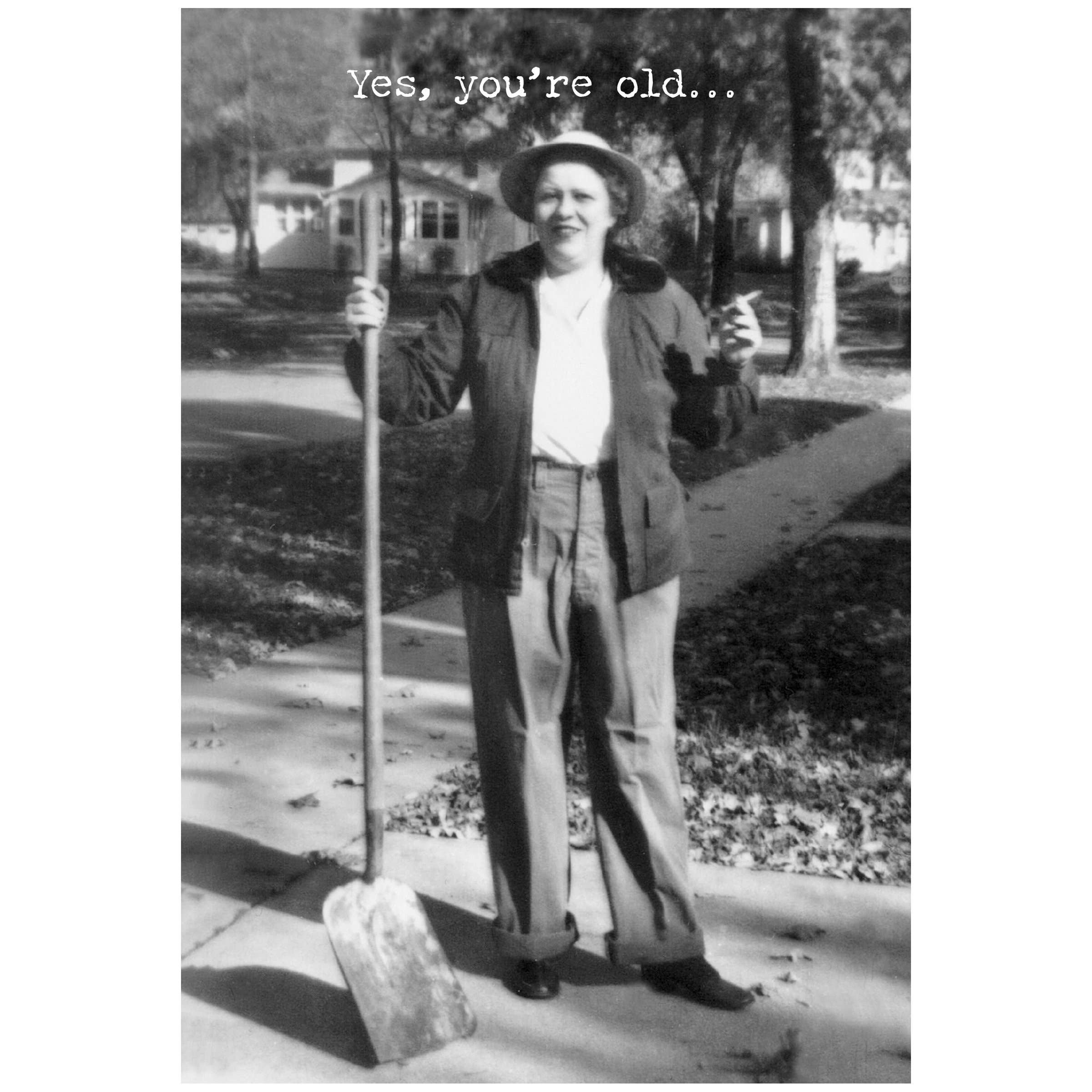 Yes You're Old Greeting Card