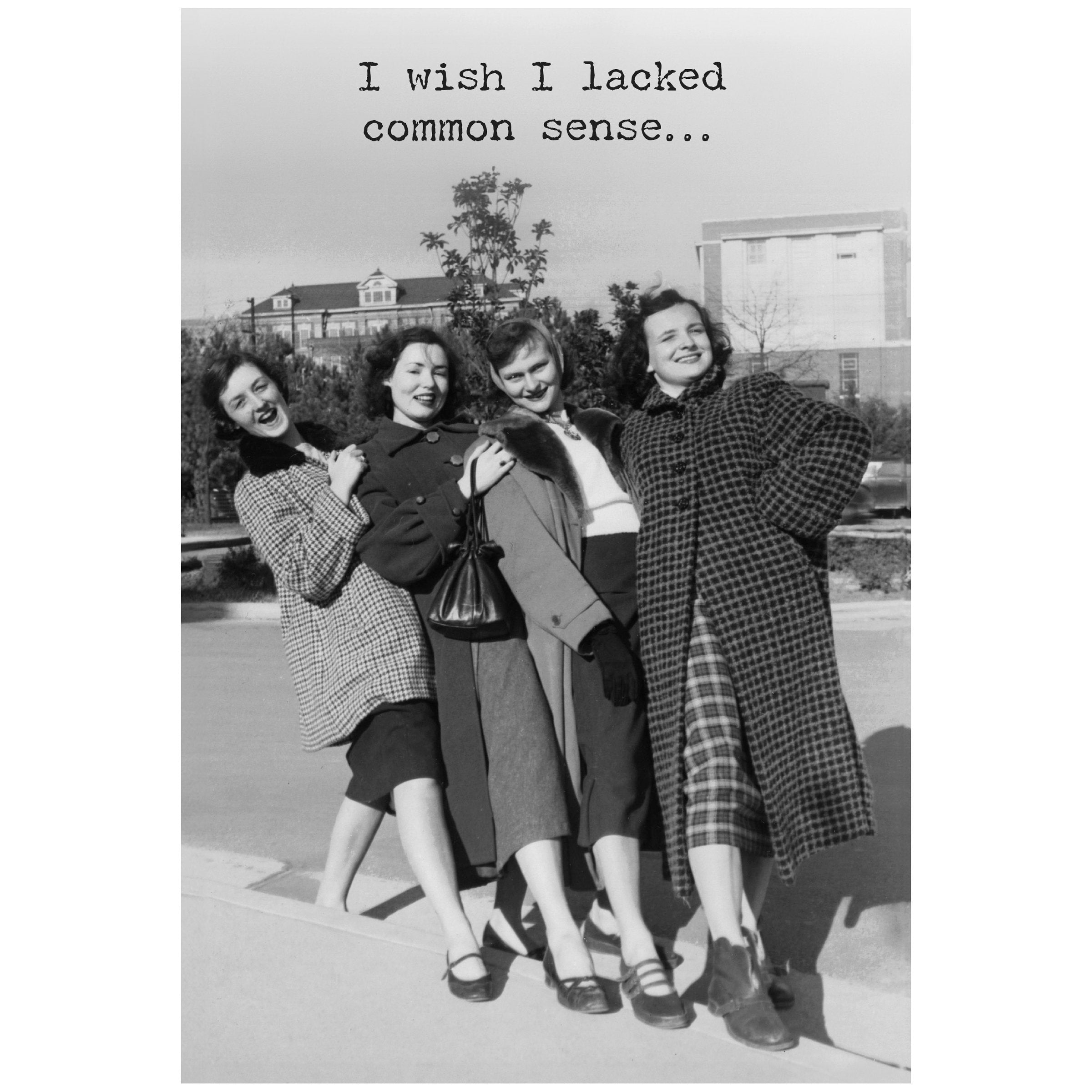 I Wish I Lacked Common Sense Greeting Card