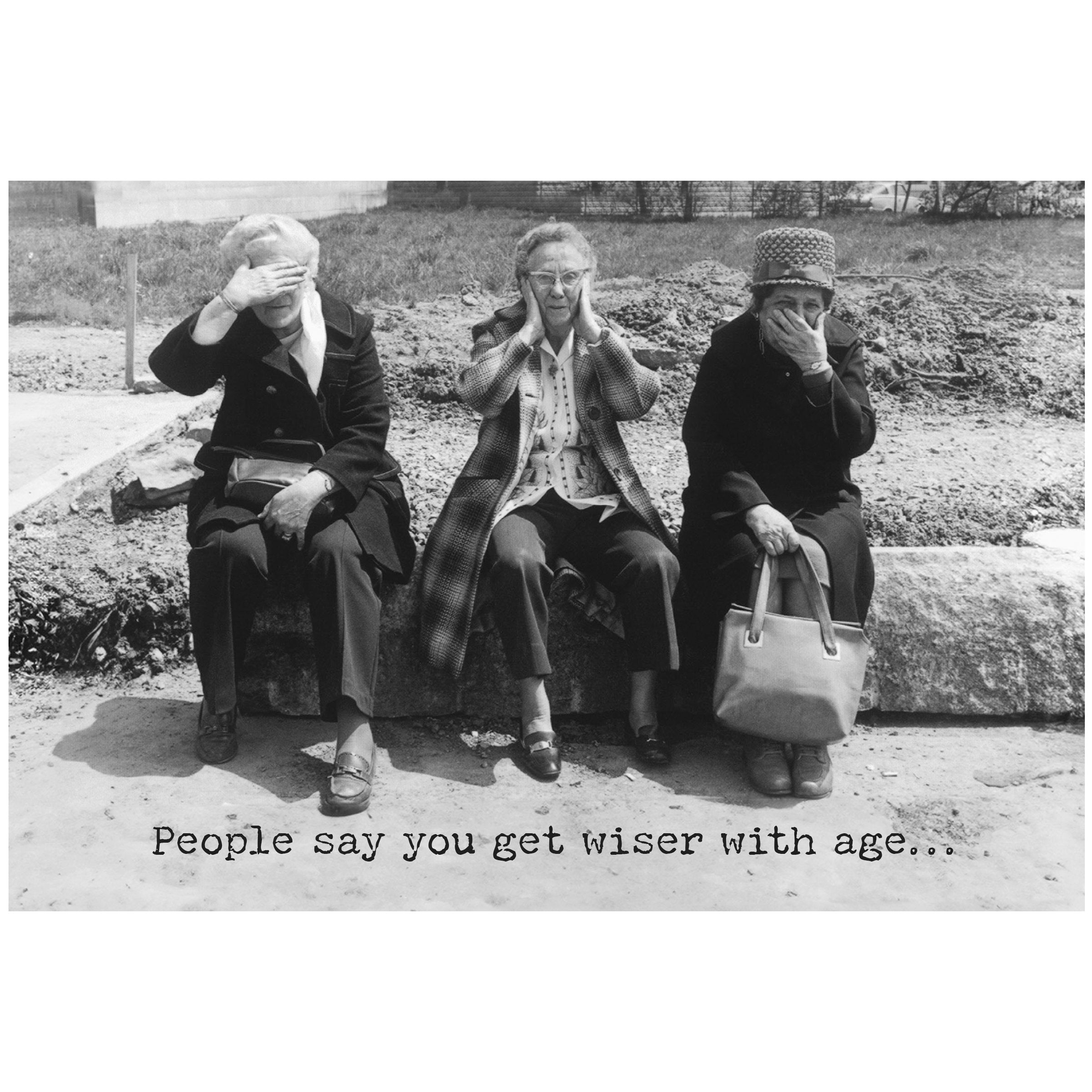 You Get Wiser With Age Greeting Card