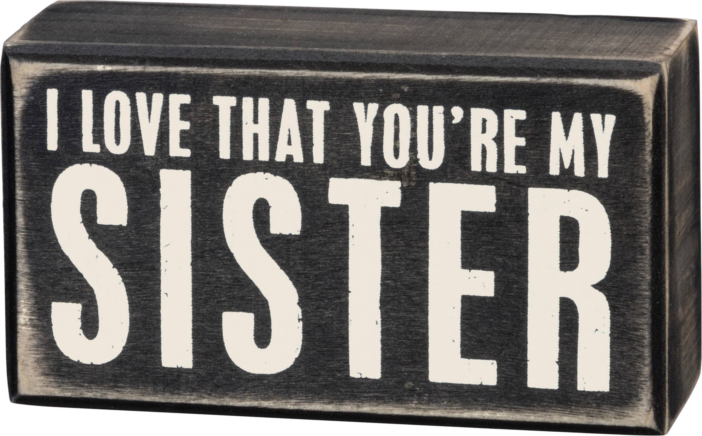 You're My Sister Box Sign