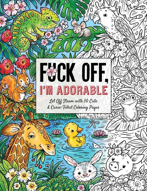 F*ck Off I'm Adorable Coloring Book