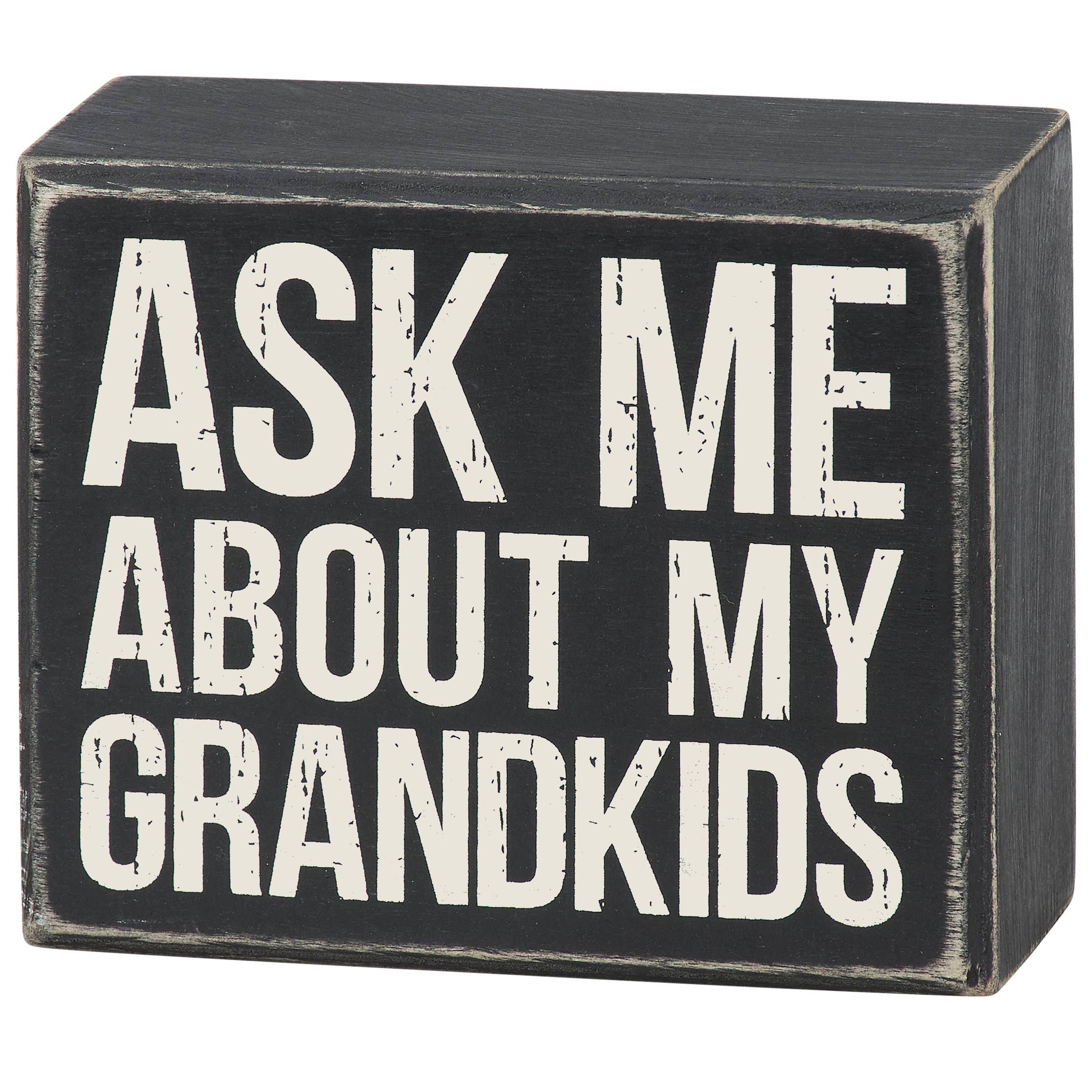 "Ask Me About My Grandkids" black and white distressed wooden box sign by Primitives by Kathy — a fun gift for proud grandparents to display at home or work