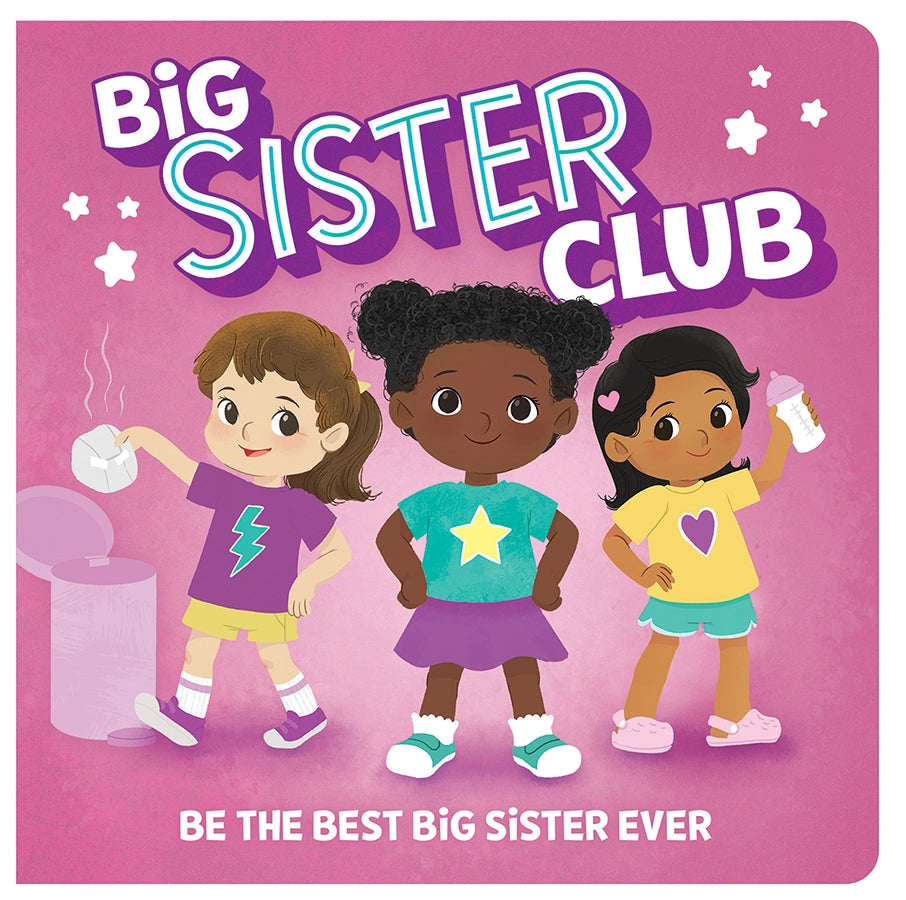 A children's board book cover titled 'Big Sister Club' with the subtitle 'Be the best Big Sister ever.' The cover features three illustrated girls standing together against a pink background, each wearing a different colored shirt and shorts while holding small objects.