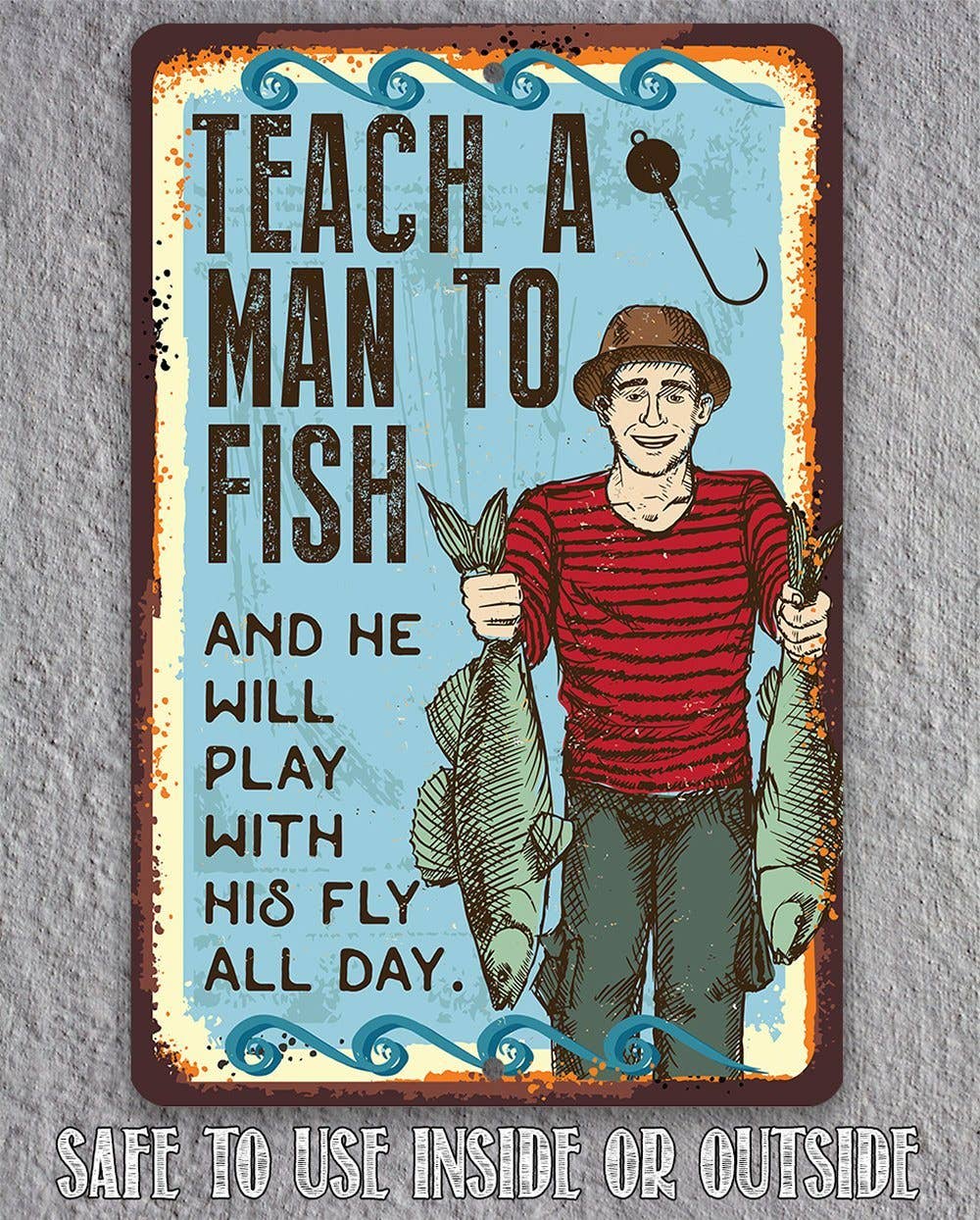 Teach A Man To Fish - Metal Sign