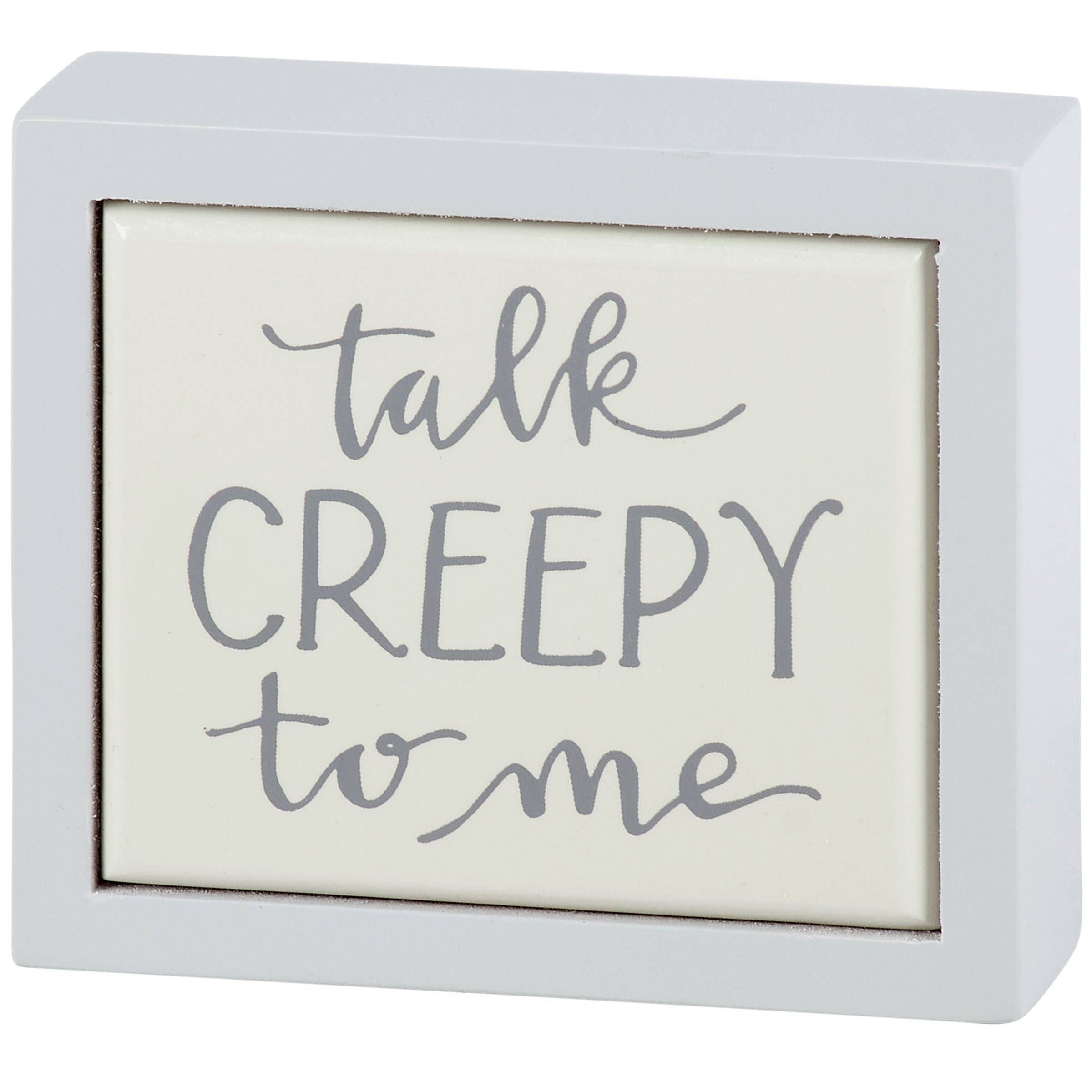 Talk Creepy To Me Mini Box Sign FINAL SALE