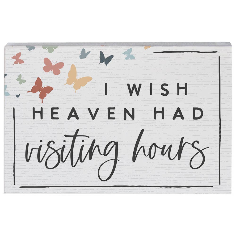 "I Wish Heaven Had Visiting Hours" Small Talk Sign by Sincere Surroundings