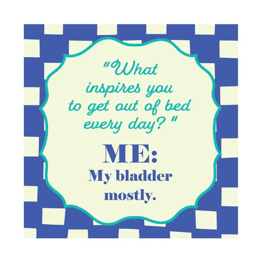 Funny square magnet that says What inspires you to get out of bed every day? Me: My bladder mostly, with a blue checkerboard design.