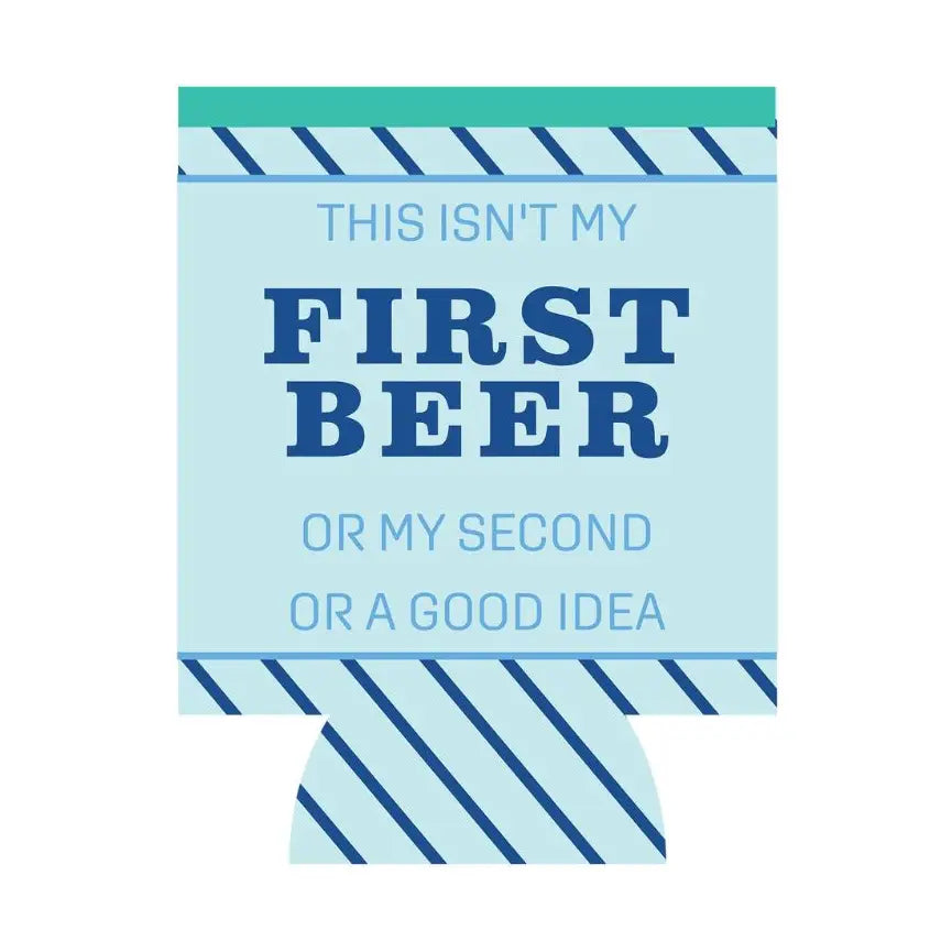 Funny blue can sleeve that says This isn’t my first beer or my second or a good idea.