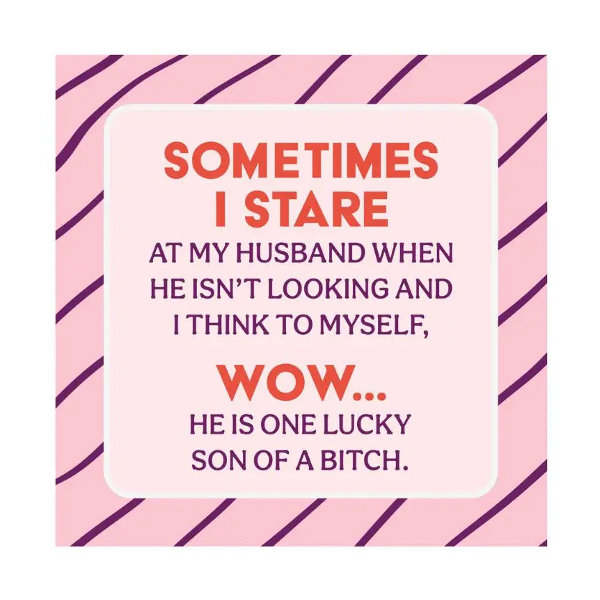 Funny pink square magnet that says sometimes I stare at my husband and think wow, he is one lucky son of a bitch.