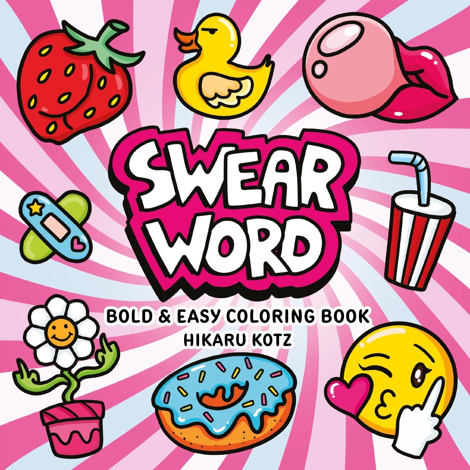 Swear Word: Bold & Easy Coloring Book by Hikaru Kotz — a funny adult coloring book with 40 easy swear word illustrations, 8.5x8.5 inches, ages 14 and up