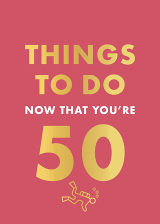 Things to do now that you're 50 book cover
