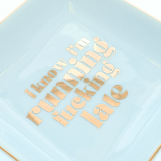 Square Trinket Tray I Know I'm Running F*cking Late