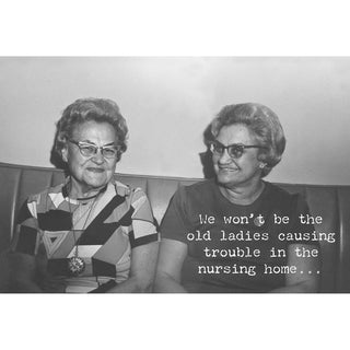 The Old Ladies Greeting Card - Age