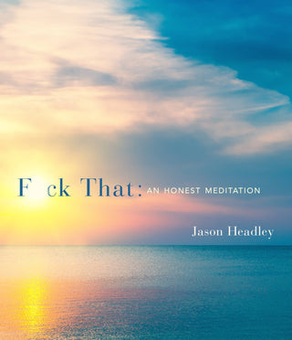 F*ck That: An Honest Meditation Book