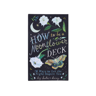 How to Be a Moonflower: 78-Card Inspiration Deck