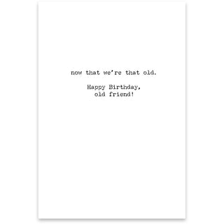 Being Old Doesn't Seem So Old Greeting Card - Birthday