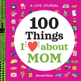 * Love Journal: 100 Things I Love about Mom