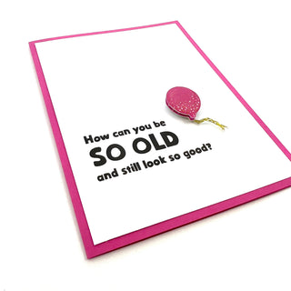 Birthday So Old and Still Look Good Card