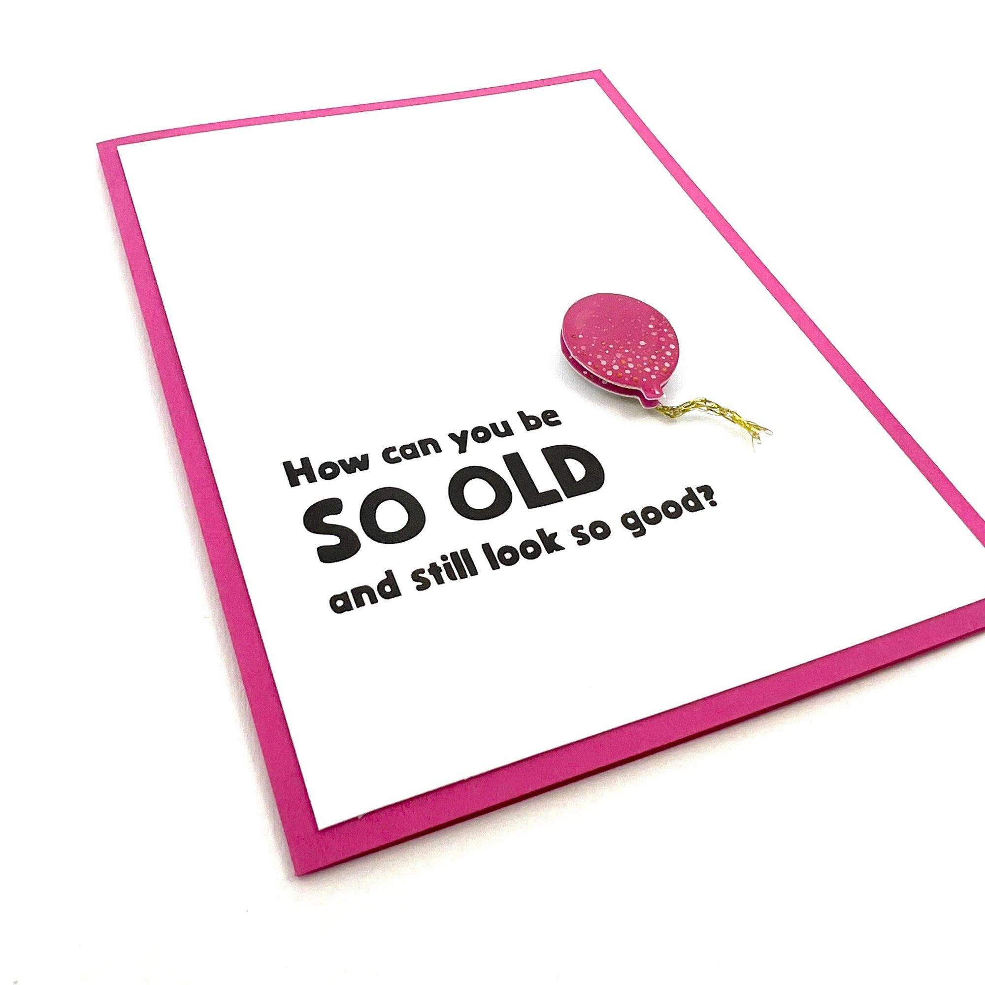 Birthday So Old and Still Look Good Card