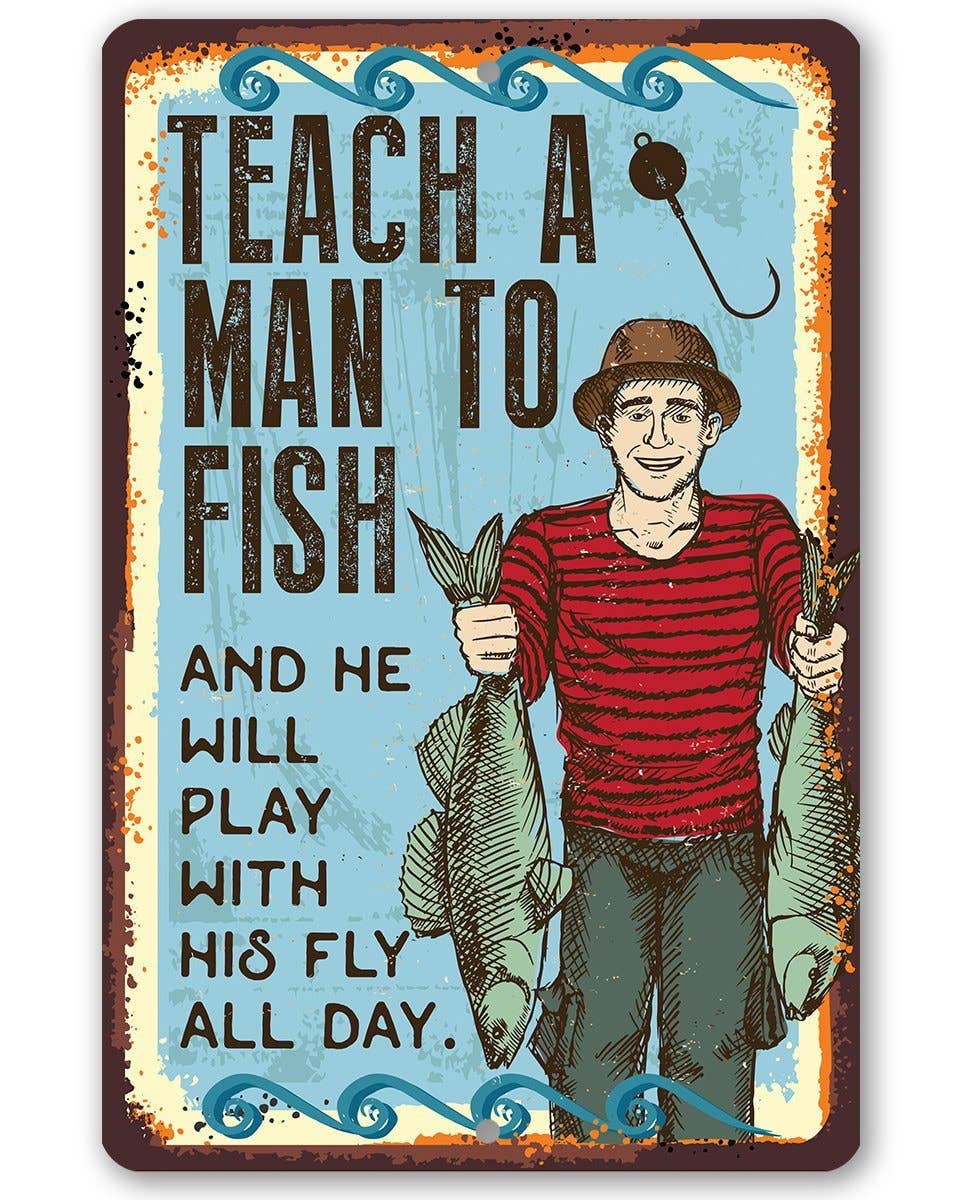 Teach A Man To Fish - Metal Sign