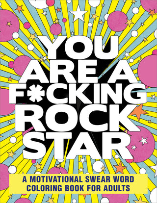 You Are a F*cking Rock Star Coloring Book