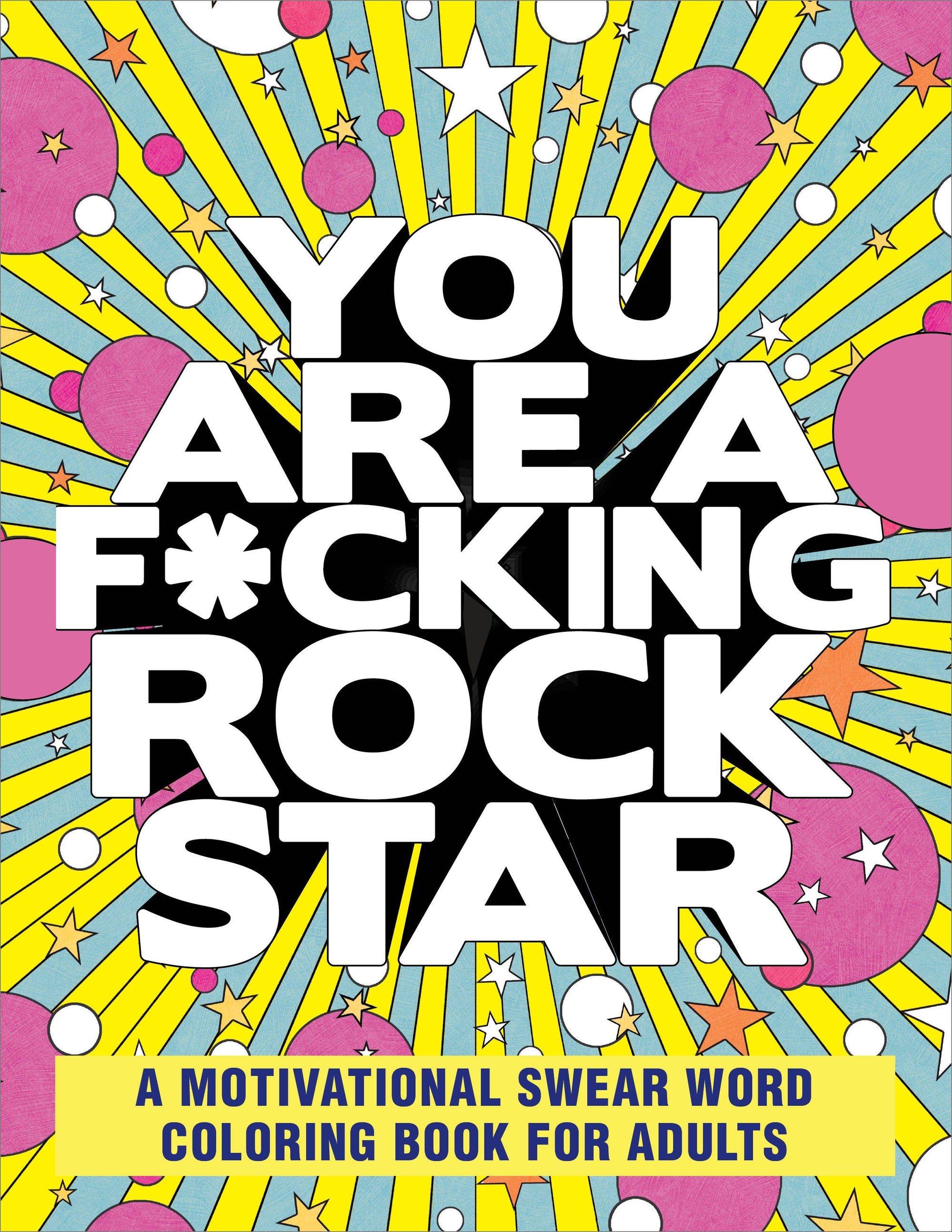 You Are a F*cking Rock Star Coloring Book