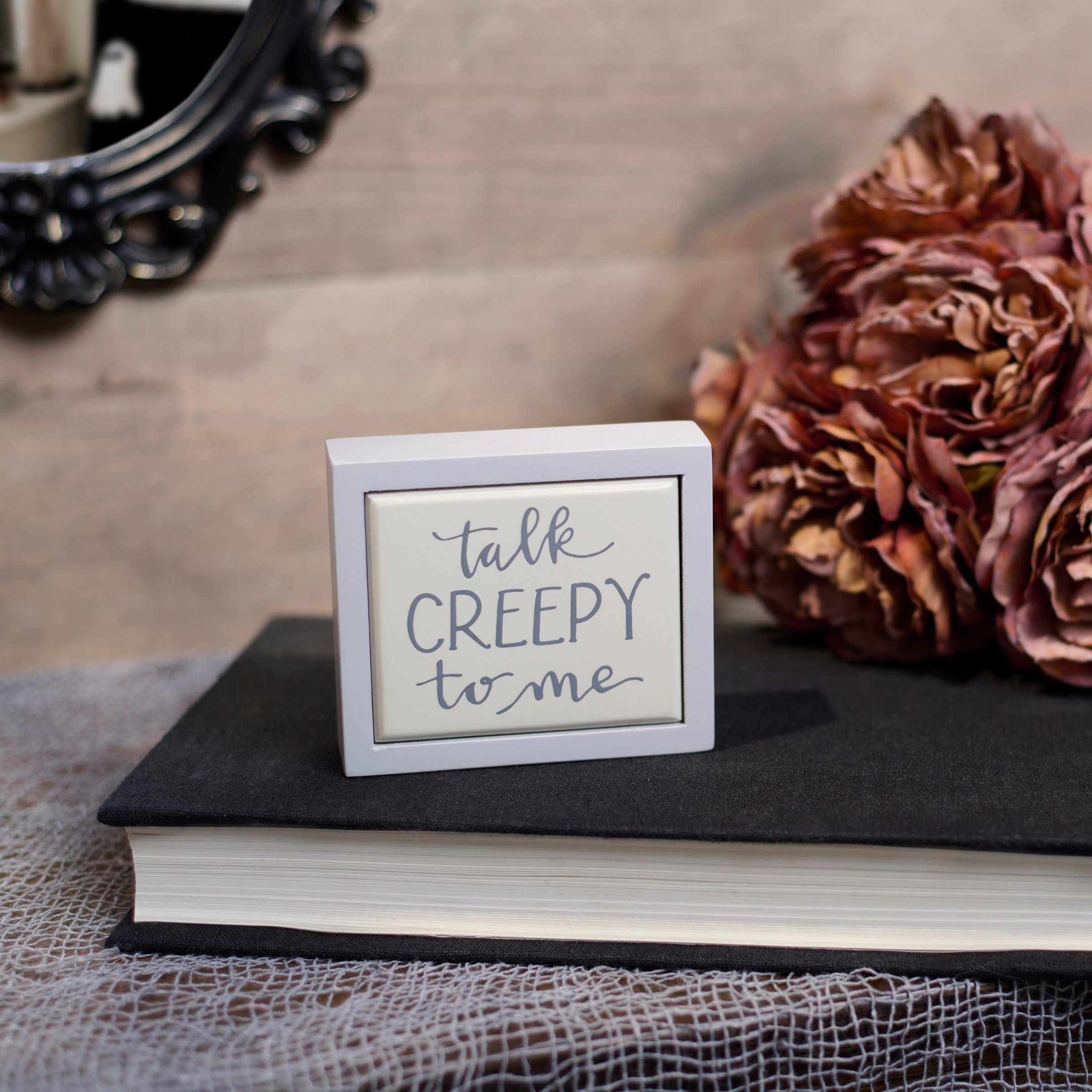 Talk Creepy To Me Mini Box Sign FINAL SALE