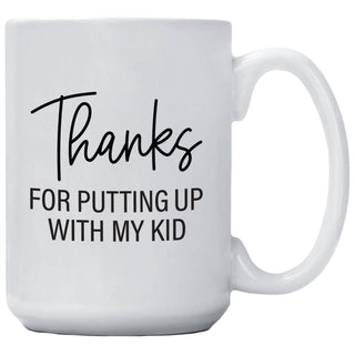 Thanks For Putting Up With My Kid Coffee Mug