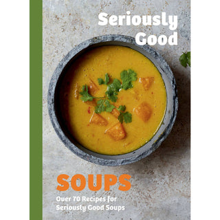 Seriously Good Soups Book
