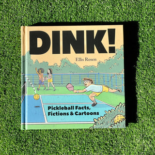 Dink! Pickleball Facts, Fictions & Cartoons