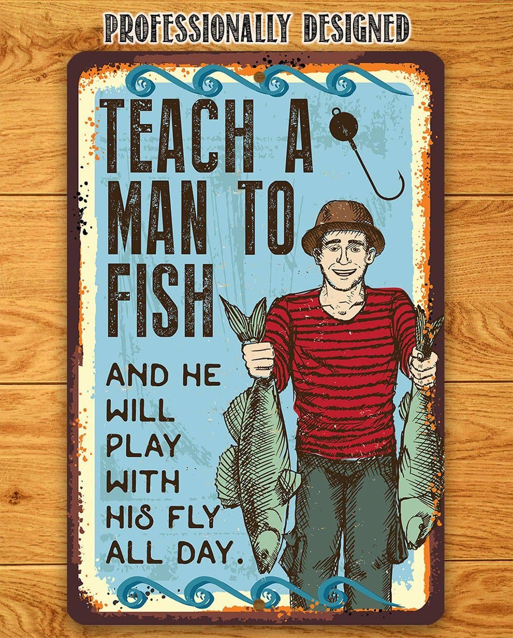 Teach A Man To Fish - Metal Sign