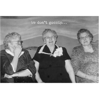 We Don't Gossip Greeting Card - Friends