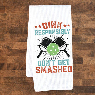Dink Don't Get Smashed Pickleball Kitchen Towel