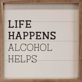 Life Happens Alcohol Helps White