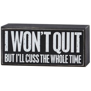I Won't Quit But Box Sign