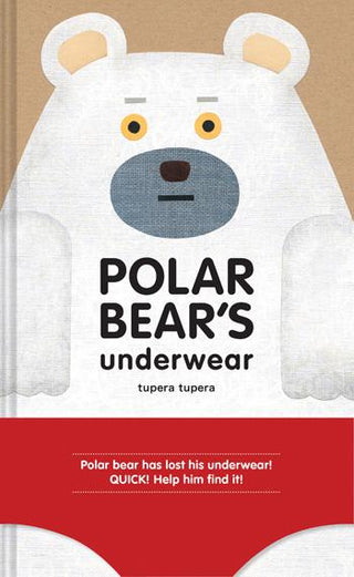 Polar Bear's Underwear Interactive Novelty Book by tupera tupera