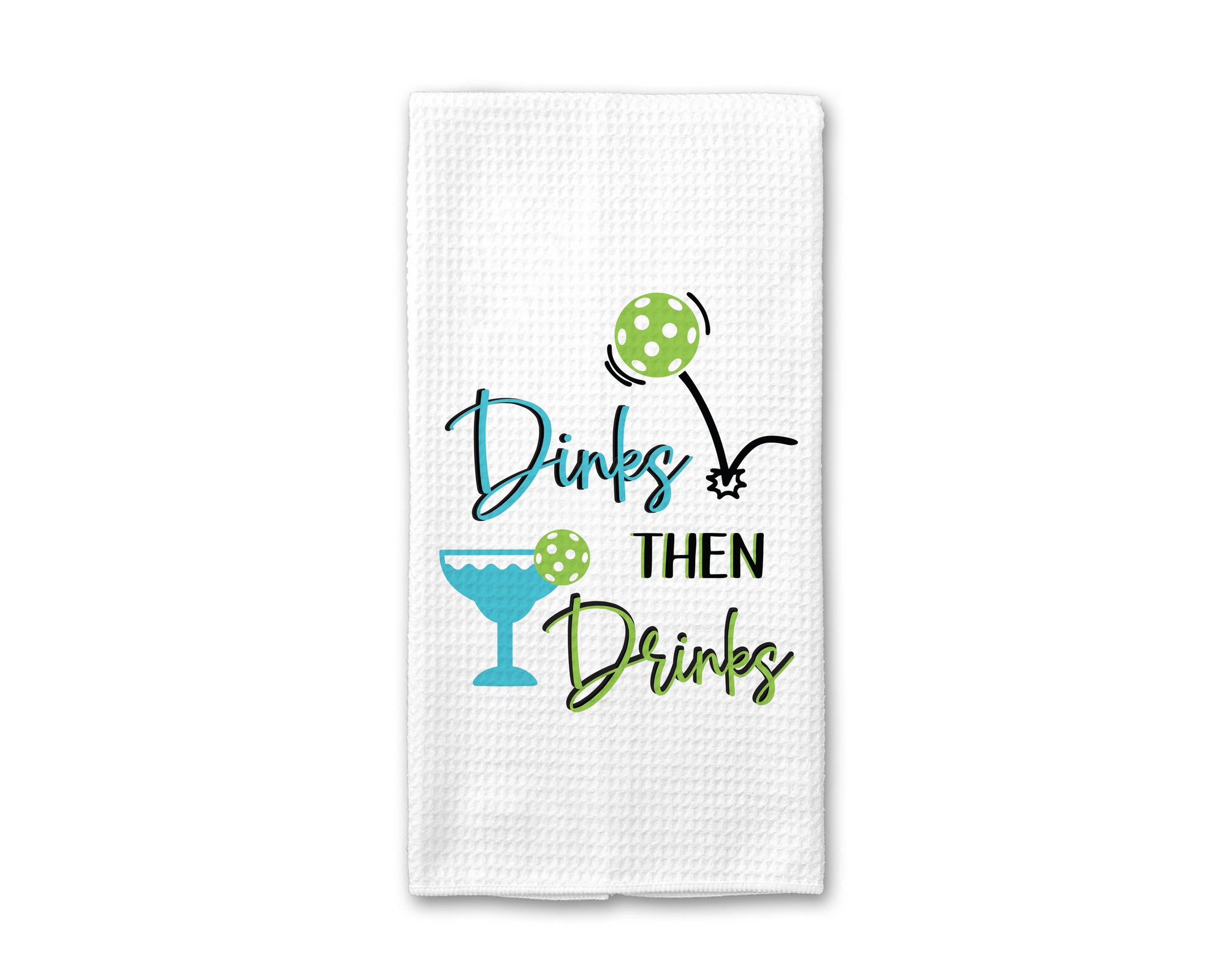 Dinks Then Drinks Pickleball Kitchen Towel