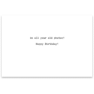 Can't Believe How Young Greeting Card - Birthday