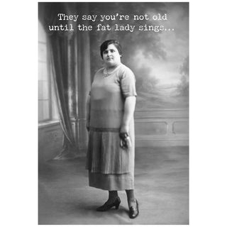 Fat Lady Sings Greeting Card - Age