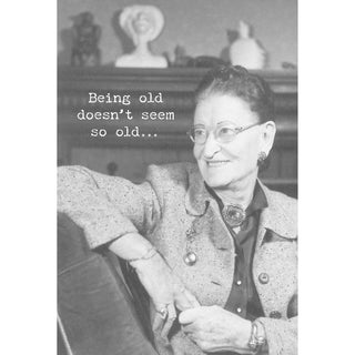 Being Old Doesn't Seem So Old Greeting Card - Birthday