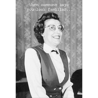 You Look Familiar Greeting Card - Just For Fun