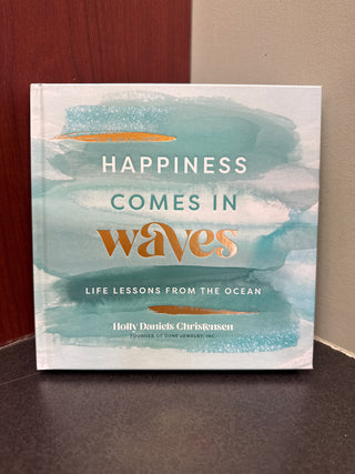 Happiness Comes in Waves: Life Lessons from the Ocean