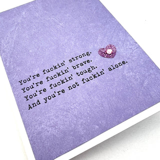Empathy Encourage Not F*ckin’ Alone Card