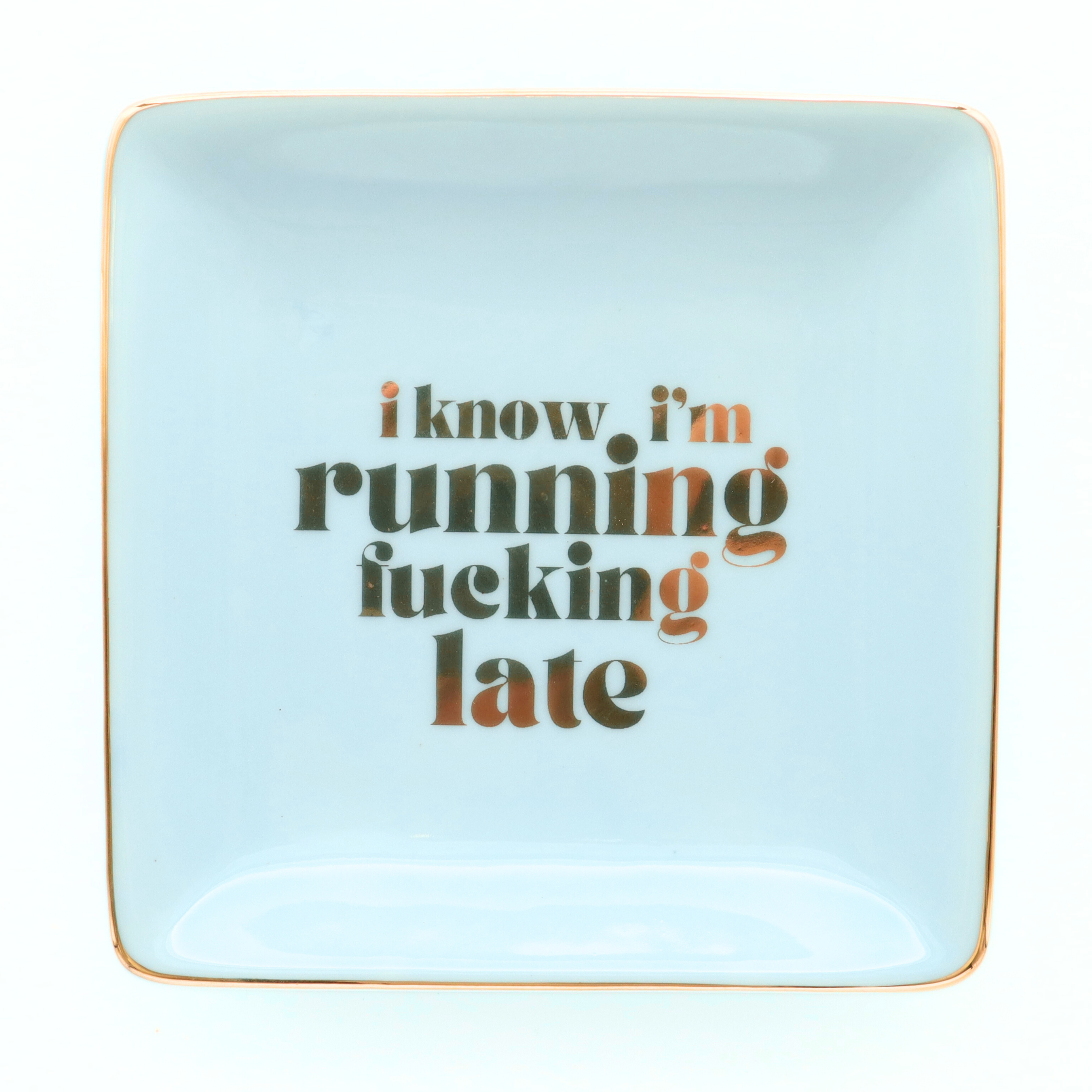 Square Trinket Tray I Know I'm Running F*cking Late