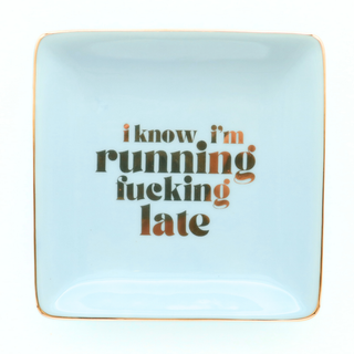 Square Trinket Tray I Know I'm Running F*cking Late