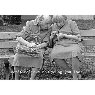 Can't Believe How Young Greeting Card - Birthday
