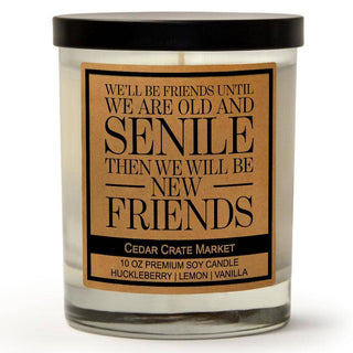 We'll Be Friends Until We Are Old and Senile Funny Candle