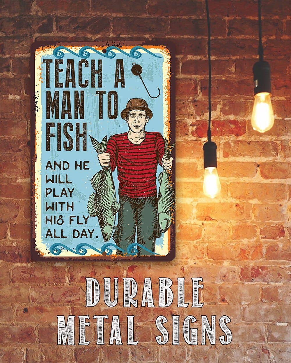 Teach A Man To Fish - Metal Sign