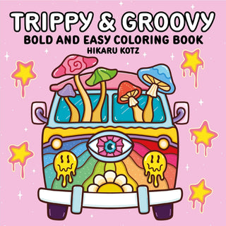 Trippy & Groovy: Bold & Easy Coloring Book | Psychedelic Adult Coloring